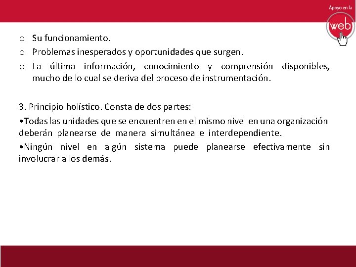 o Su funcionamiento. o Problemas inesperados y oportunidades que surgen. o La última información,