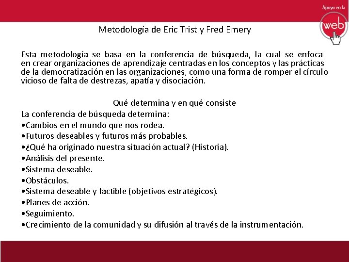 Metodología de Eric Trist y Fred Emery Esta metodología se basa en la conferencia