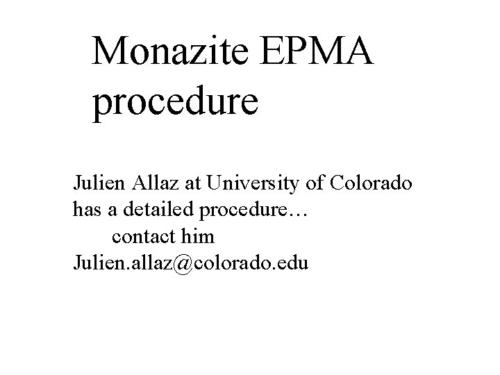 Monazite EPMA procedure Julien Allaz at University of Colorado has a detailed procedure… contact