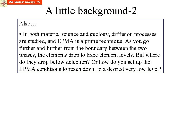 A little background-2 Also… • In both material science and geology, diffusion processes are
