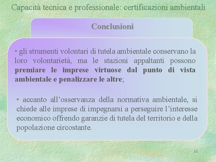 Capacità tecnica e professionale: certificazioni ambientali Conclusioni • gli strumenti volontari di tutela ambientale