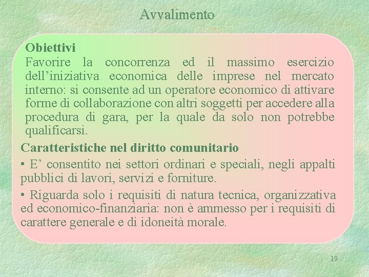 Avvalimento Obiettivi Favorire la concorrenza ed il massimo esercizio dell’iniziativa economica delle imprese nel