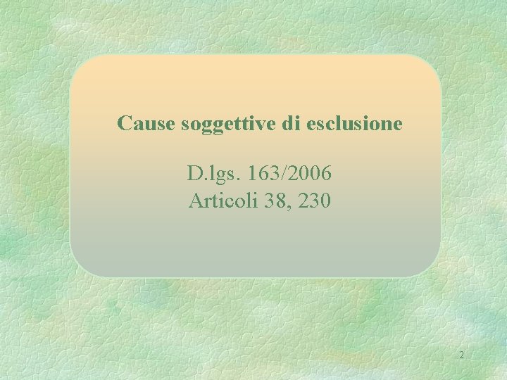 Cause soggettive di esclusione D. lgs. 163/2006 Articoli 38, 230 2 