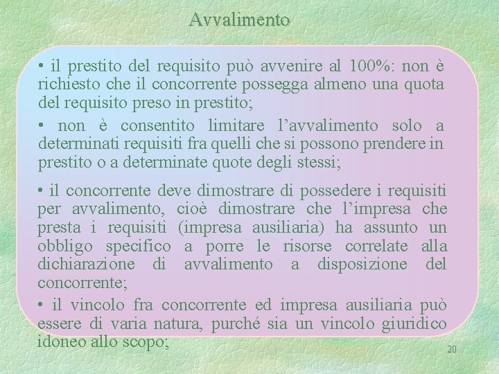 Avvalimento • il prestito del requisito può avvenire al 100%: non è richiesto che