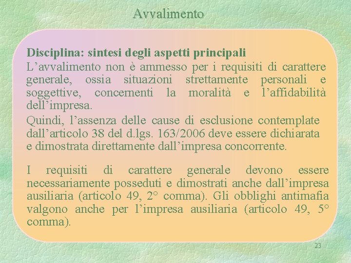 Avvalimento Disciplina: sintesi degli aspetti principali L’avvalimento non è ammesso per i requisiti di