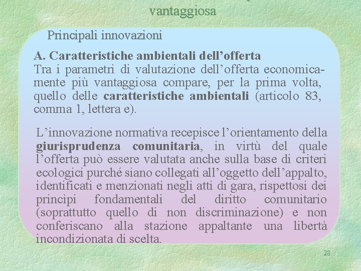 vantaggiosa Principali innovazioni A. Caratteristiche ambientali dell’offerta Tra i parametri di valutazione dell’offerta economicamente