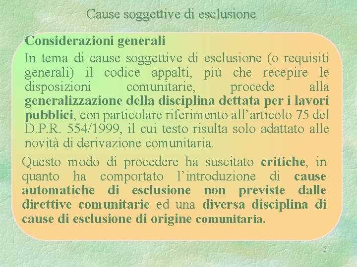 Cause soggettive di esclusione Considerazioni generali In tema di cause soggettive di esclusione (o