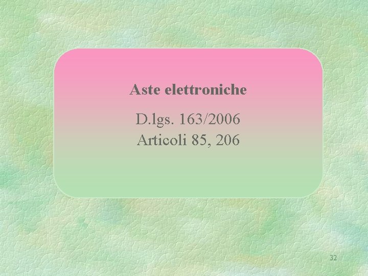 Aste elettroniche D. lgs. 163/2006 Articoli 85, 206 32 