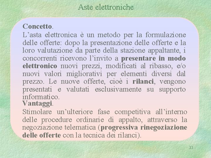 Aste elettroniche Concetto. L’asta elettronica è un metodo per la formulazione delle offerte: dopo