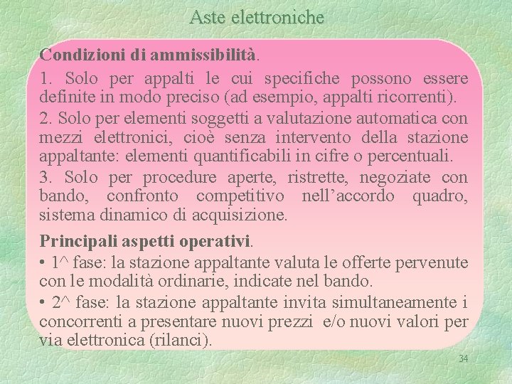 Aste elettroniche Condizioni di ammissibilità. 1. Solo per appalti le cui specifiche possono essere