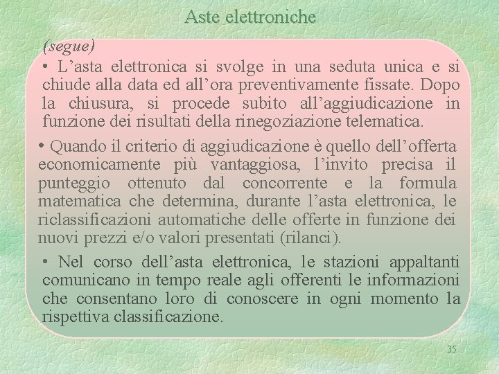 Aste elettroniche (segue) • L’asta elettronica si svolge in una seduta unica e si