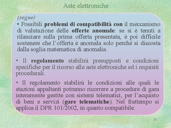 Aste elettroniche (segue) • Possibili problemi di compatibilità con il meccanismo di valutazione delle