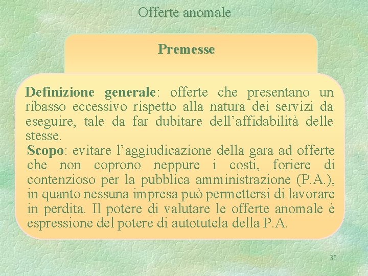 Offerte anomale Premesse Definizione generale: offerte che presentano un ribasso eccessivo rispetto alla natura