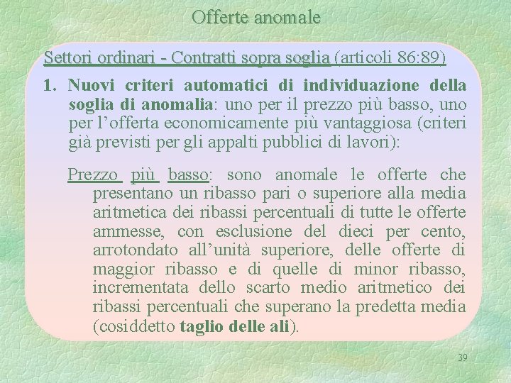 Offerte anomale Settori ordinari - Contratti sopra soglia (articoli 86: 89) 1. Nuovi criteri