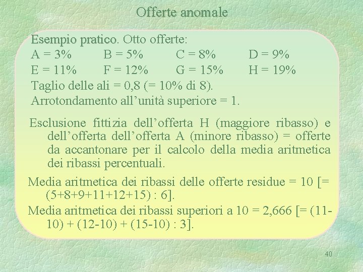 Offerte anomale Esempio pratico Otto offerte: A = 3% B = 5% C =