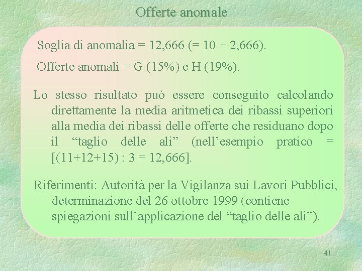 Offerte anomale Soglia di anomalia = 12, 666 (= 10 + 2, 666). Offerte