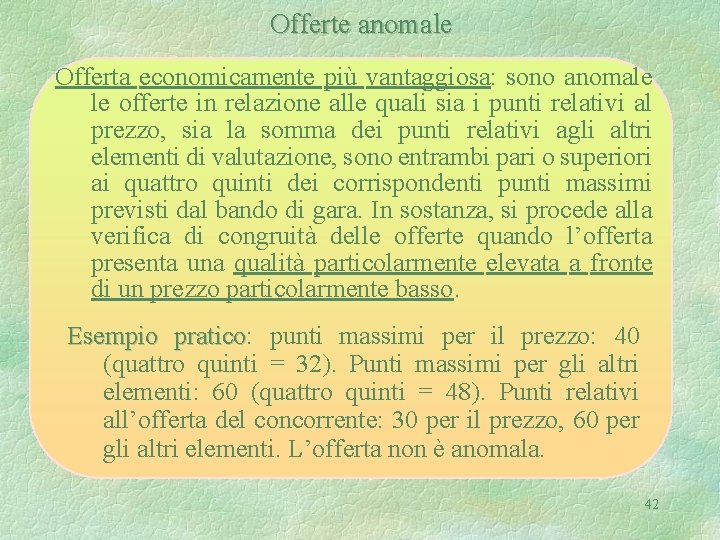 Offerte anomale Offerta economicamente più vantaggiosa: sono anomale le offerte in relazione alle quali