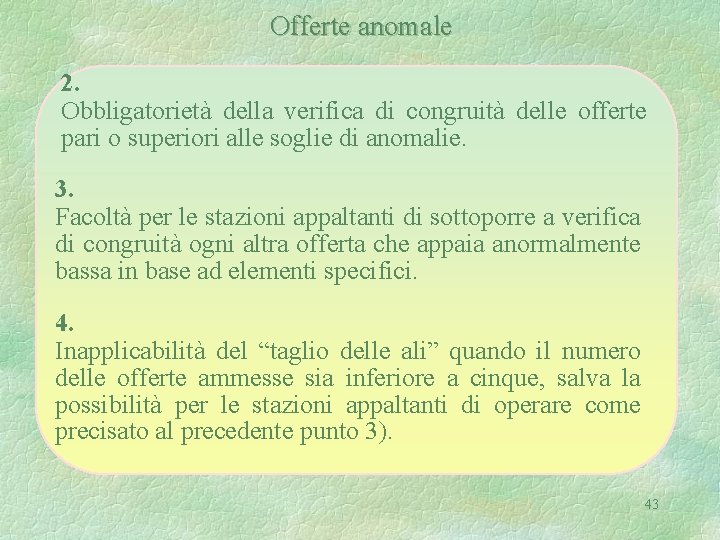 Offerte anomale 2. Obbligatorietà della verifica di congruità delle offerte pari o superiori alle