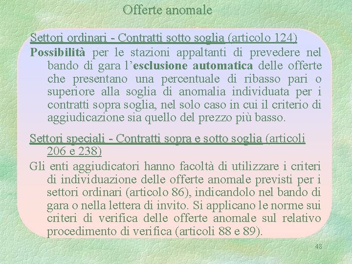 Offerte anomale Settori ordinari - Contratti sotto soglia (articolo 124) Possibilità per le stazioni