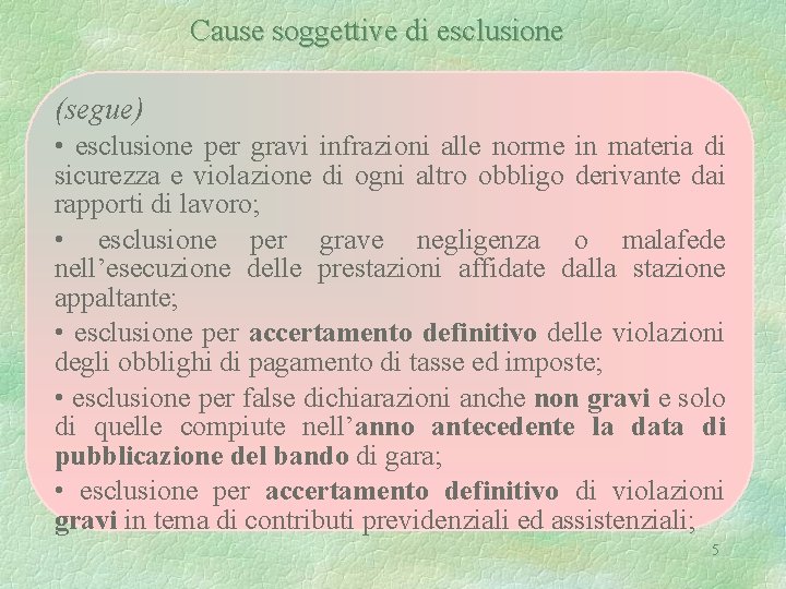 Cause soggettive di esclusione (segue) • esclusione per gravi infrazioni alle norme in materia