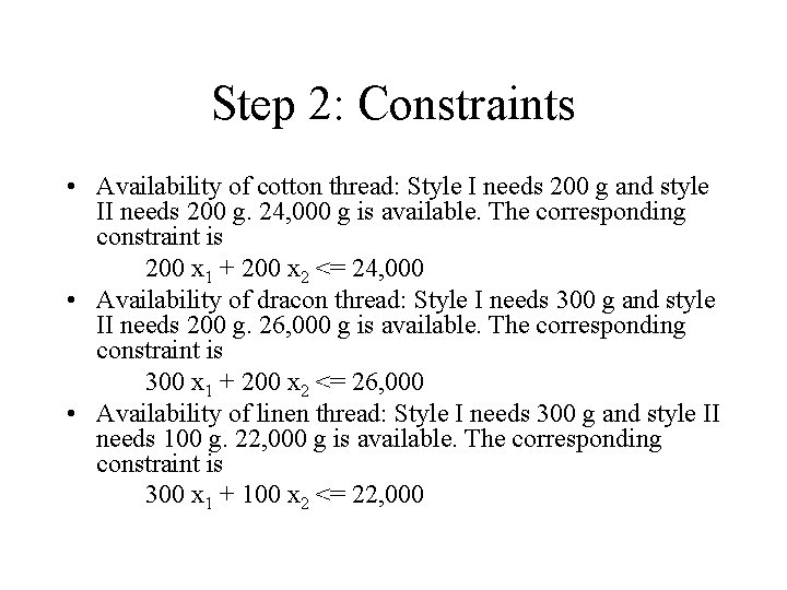Step 2: Constraints • Availability of cotton thread: Style I needs 200 g and