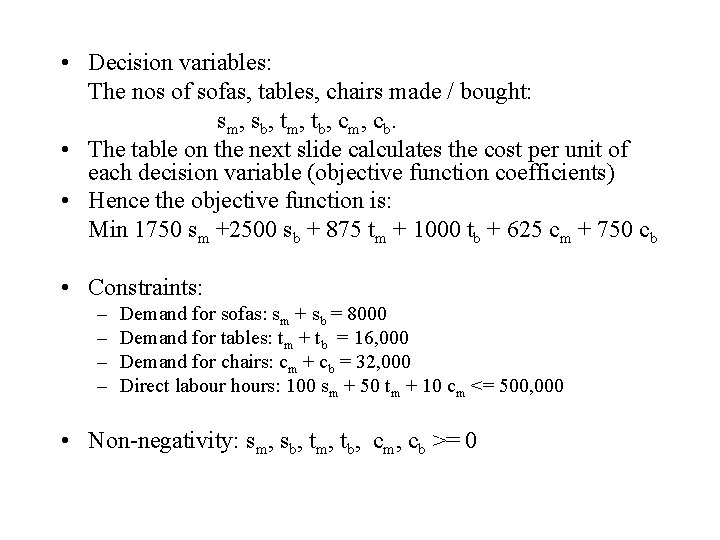  • Decision variables: The nos of sofas, tables, chairs made / bought: sm,