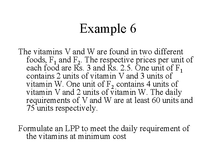 Example 6 The vitamins V and W are found in two different foods, F