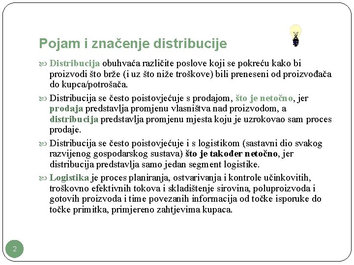 Pojam i značenje distribucije Distribucija obuhvaća različite poslove koji se pokreću kako bi proizvodi