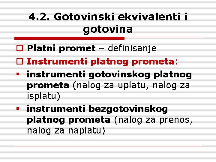 4. 2. Gotovinski ekvivalenti i gotovina o Platni promet – definisanje o Instrumenti platnog