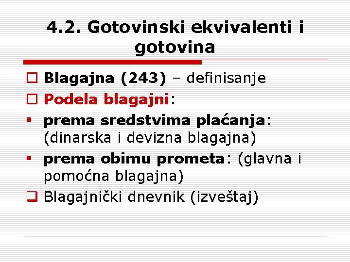 4. 2. Gotovinski ekvivalenti i gotovina o Blagajna (243) – definisanje o Podela blagajni: