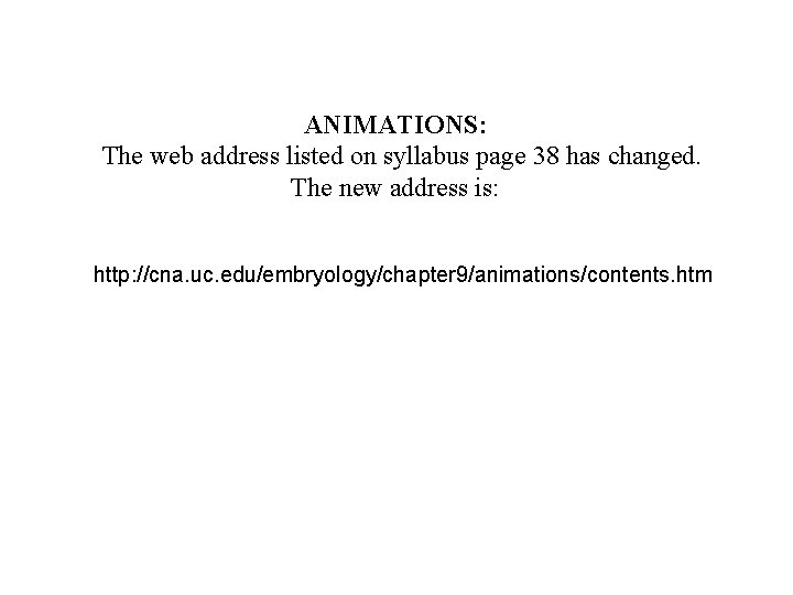 ANIMATIONS: The web address listed on syllabus page 38 has changed. The new address
