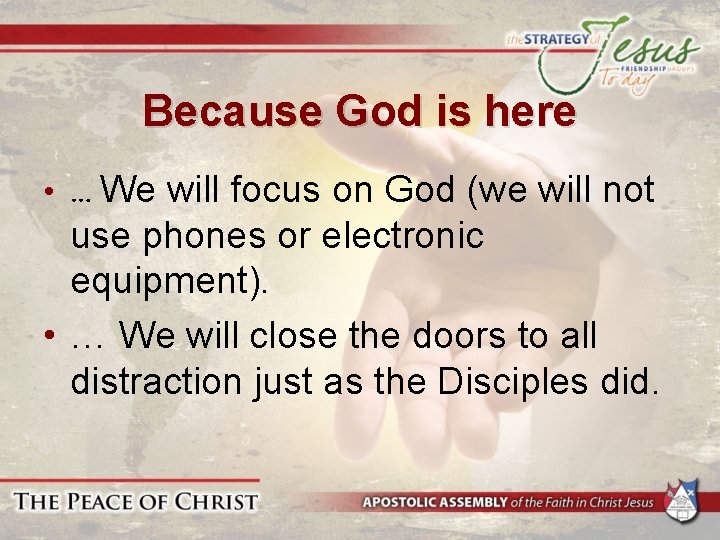 Because God is here • … We will focus on God (we will not Because God is here • … We will focus on God (we will not