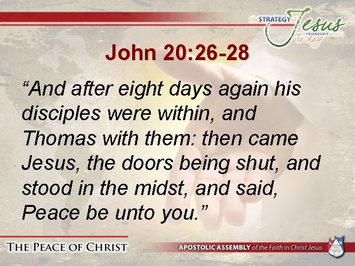 John 20: 26 -28 “And after eight days again his disciples were within, and