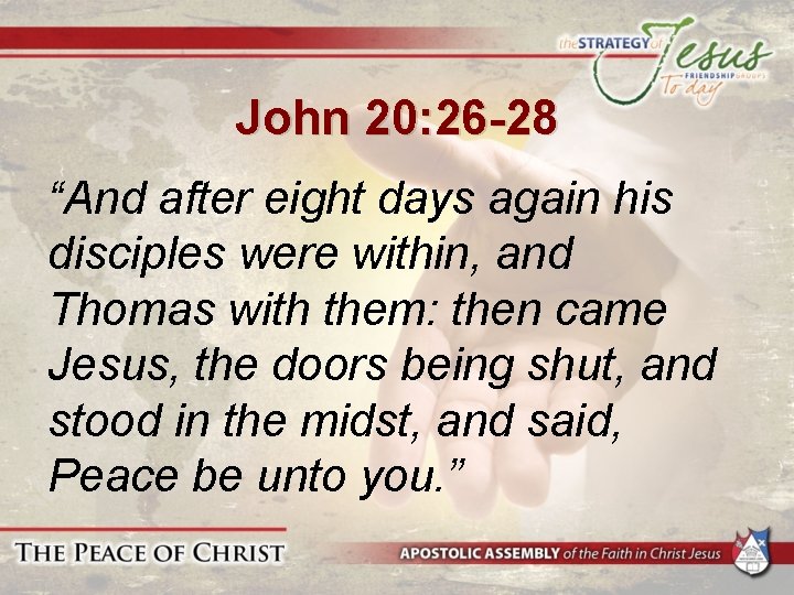 John 20: 26 -28 “And after eight days again his disciples were within, and John 20: 26 -28 “And after eight days again his disciples were within, and