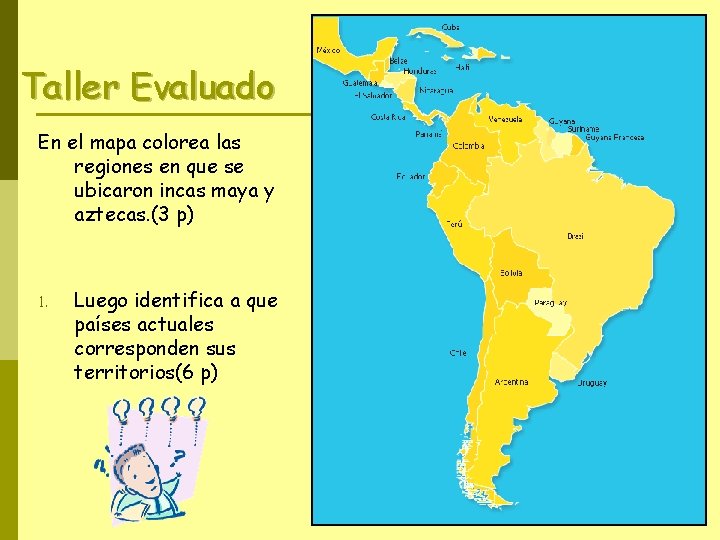 Taller Evaluado En el mapa colorea las regiones en que se ubicaron incas maya