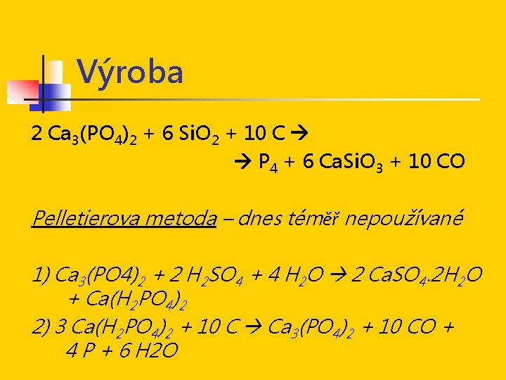 Výroba 2 Ca 3(PO 4)2 + 6 Si. O 2 + 10 C P