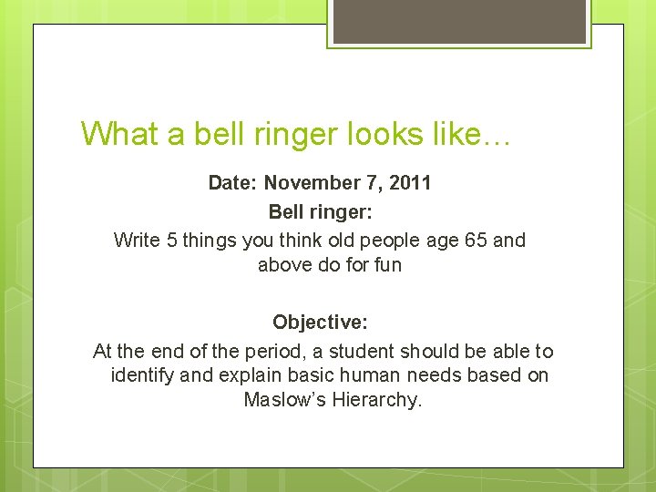 What a bell ringer looks like… Date: November 7, 2011 Bell ringer: Write 5