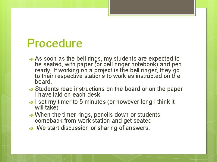 Procedure As soon as the bell rings, my students are expected to be seated,