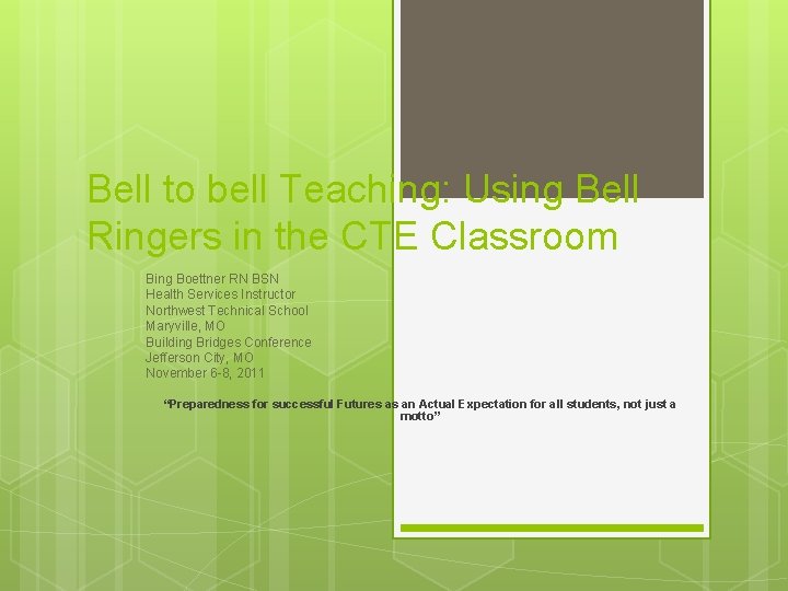 Bell to bell Teaching: Using Bell Ringers in the CTE Classroom Bing Boettner RN