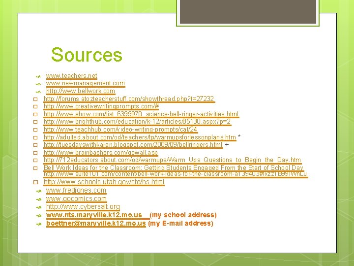 Sources � � � www. teachers. net www. newmanagement. com http: //www. bellwork. com Sources � � � www. teachers. net www. newmanagement. com http: //www. bellwork. com