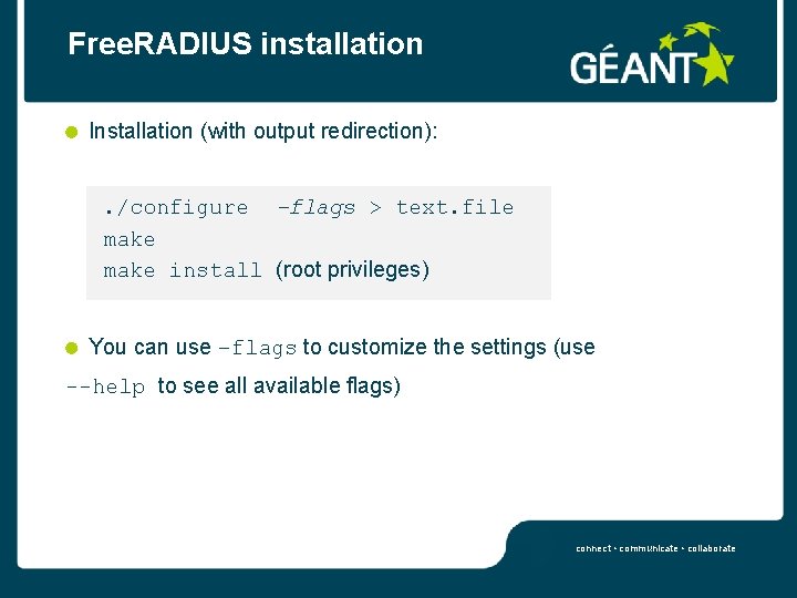 Free. RADIUS installation Installation (with output redirection): . /configure -flags > text. file make
