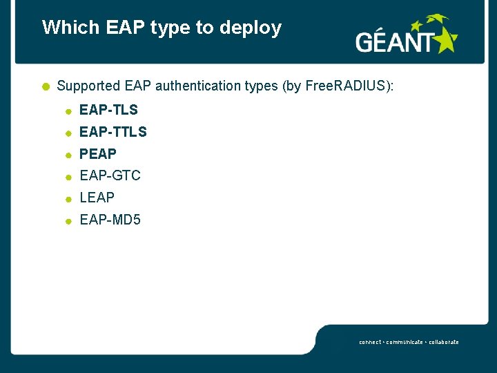 Which EAP type to deploy Supported EAP authentication types (by Free. RADIUS): EAP-TLS EAP-TTLS