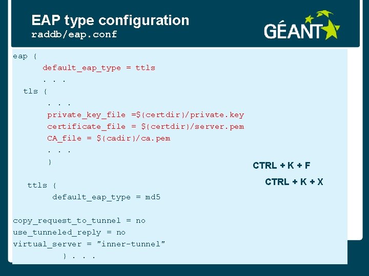 EAP type configuration raddb/eap. conf eap { default_eap_type = ttls . . . tls