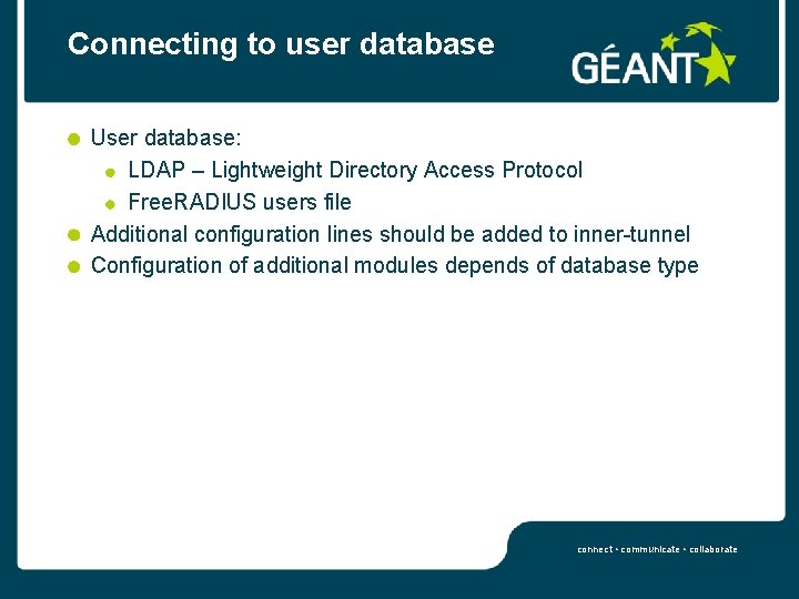 Connecting to user database User database: LDAP – Lightweight Directory Access Protocol Free. RADIUS