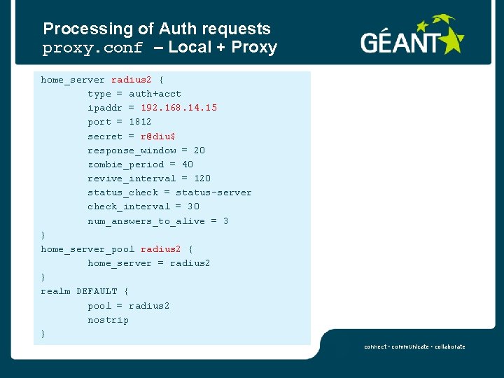 Processing of Auth requests proxy. conf – Local + Proxy home_server radius 2 {