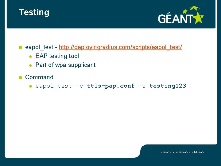 Testing eapol_test - http: //deployingradius. com/scripts/eapol_test/ EAP testing tool Part of wpa supplicant Command