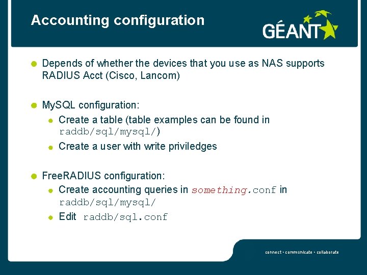 Accounting configuration Depends of whether the devices that you use as NAS supports RADIUS