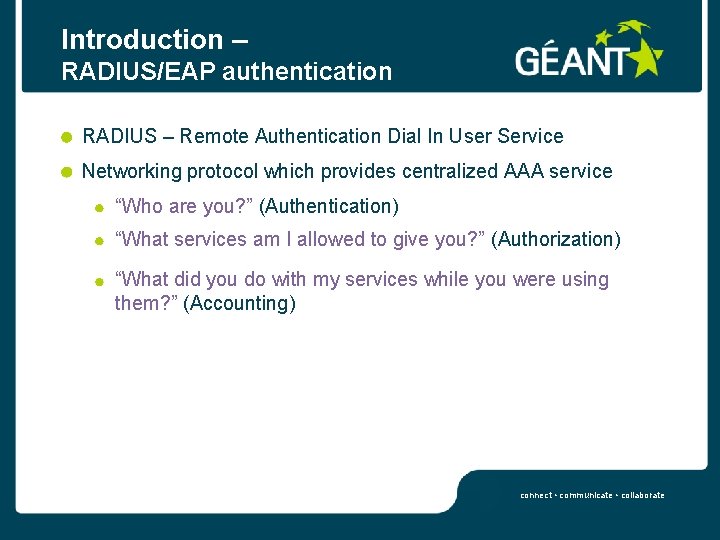Introduction – RADIUS/EAP authentication RADIUS – Remote Authentication Dial In User Service Networking protocol