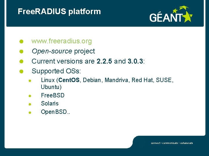 Free. RADIUS platform www. freeradius. org Open-source project Current versions are 2. 2. 5