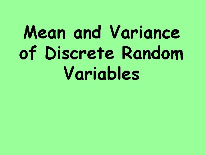 Mean and Variance of Discrete Random Variables 